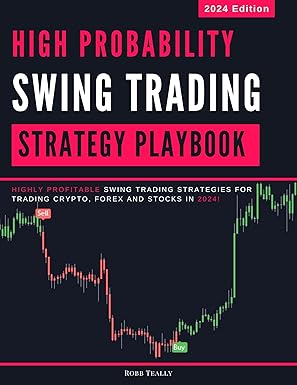 High Probability Swing Trading Strategy Playbook: Highly Profitable Swing Trading Strategies for Trading Crypto, Forex and Stocks in 2024! - Epub + Converted Pdf